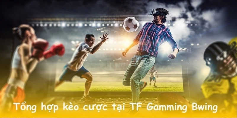 Tổng hợp kèo cược hấp dẫn tại nhà cái này