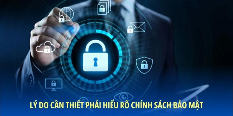Lý do cần thiết phải hiểu rõ các chính sách bảo mật