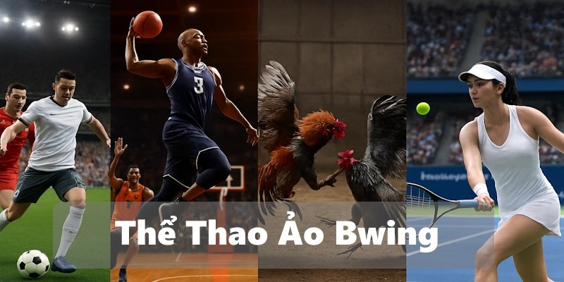 Thể thao ảo Bwing - Danh mục tạo dựng bởi nhiều cuộc đấu mô phỏng hấp dẫn