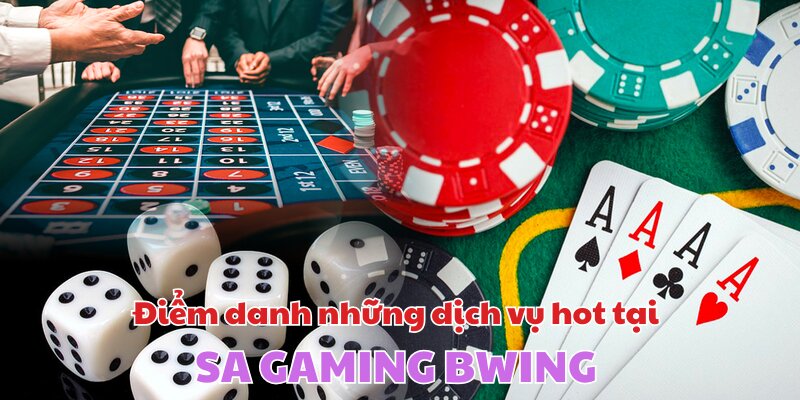 Top những dịch vụ cực hot bạn nên chơi tại SA GAMING 
