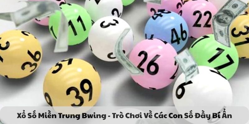 xổ số miền trung Bwing